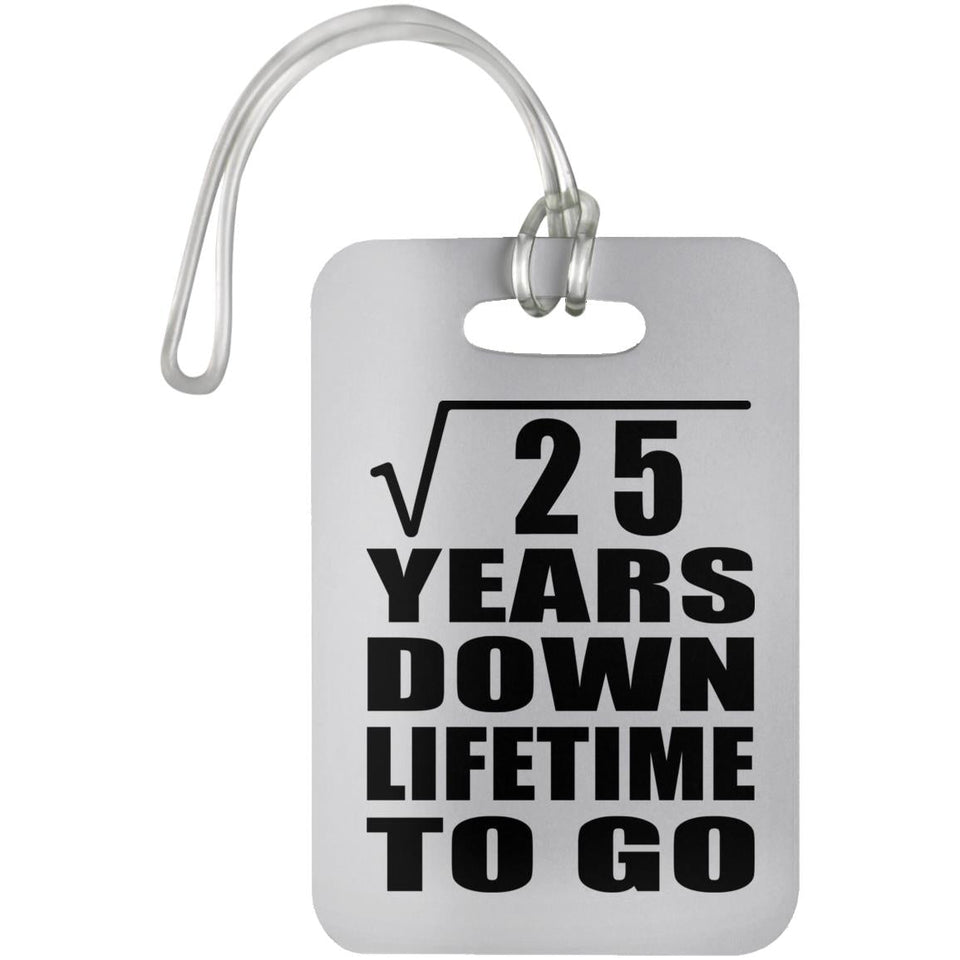 5th Anniversary Square Root of 25 Years Lifetime To Go - Luggage Bag Tag