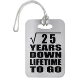 5th Anniversary Square Root of 25 Years Lifetime To Go - Luggage Bag Tag