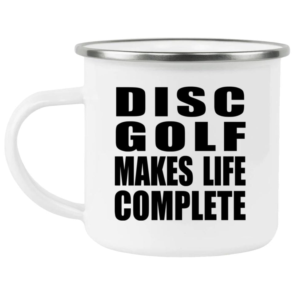 Disc Golf Makes Life Complete - 12oz Camping Mug