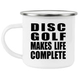 Disc Golf Makes Life Complete - 12oz Camping Mug
