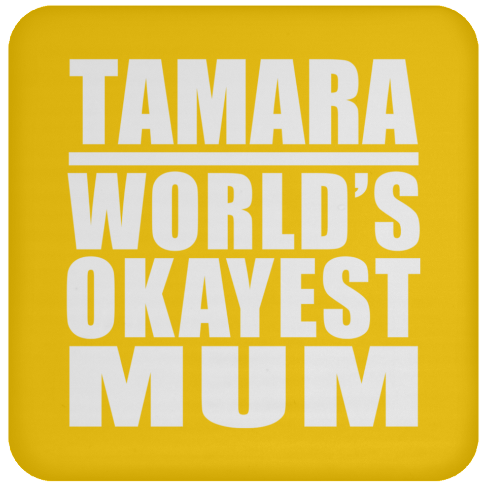 Tamara World's Okayest Mum - Drink Coaster