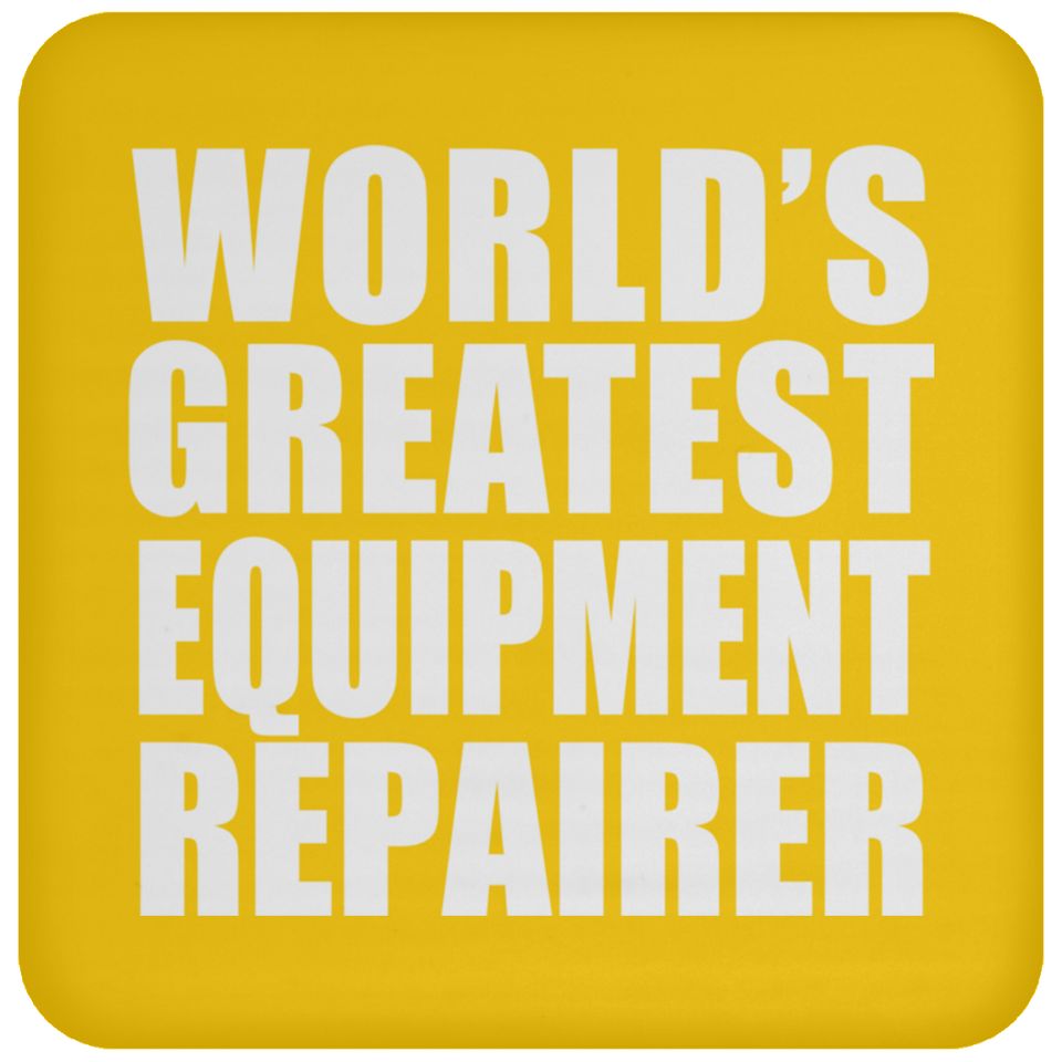 World's Greatest Equipment Repairer - Drink Coaster