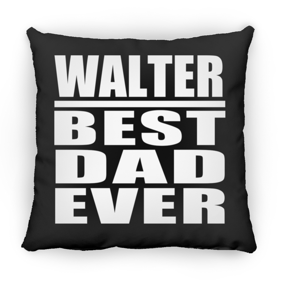 Walter Best Dad Ever - Throw Pillow Black