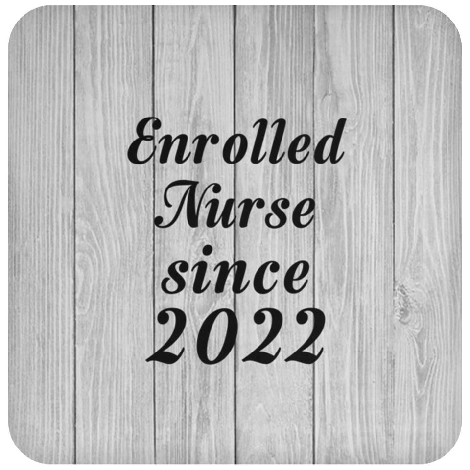 Enrolled Nurse Since 2022 - Drink Coaster F