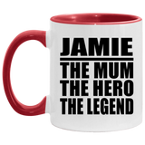 Jamie The Mum The Hero The Legend - 11oz Accent Mug Red