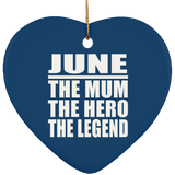 June The Mum The Hero The Legend - Heart Ornament