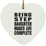 Being Step Daughter Makes Life Complete - Heart Ornament
