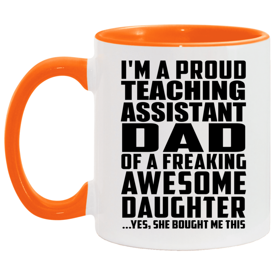 Proud Teaching Assistant Dad Of Awesome Daughter - 11oz Accent Mug Orange