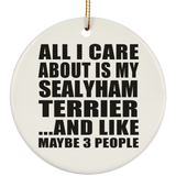 All I Care About Is My Sealyham Terrier - Circle Ornament