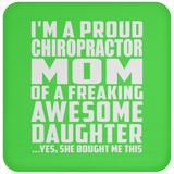 Proud Chiropractor Mom Of Awesome Daughter - Drink Coaster