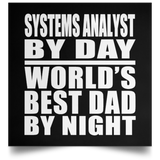 Systems Analyst By Day World's Best Dad By Night - Poster Square