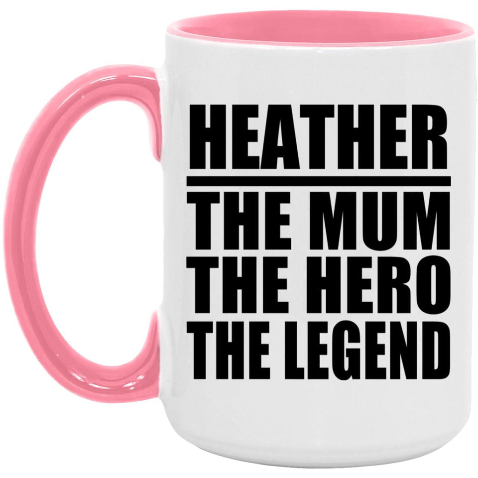 Heather The Mum The Hero The Legend - 15oz Accent Mug Pink