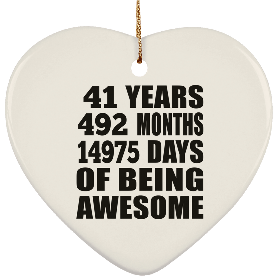 41st Birthday 41 Years 492 Months 14975 Days Of Awesome - Heart Ornament