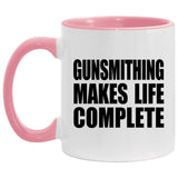 Gunsmithing Makes Life Complete - 11oz Accent Mug Pink