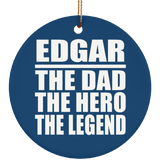 Edgar The Dad The Hero The Legend - Circle Ornament