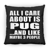 All I Care About Is Pug - Throw Pillow Black