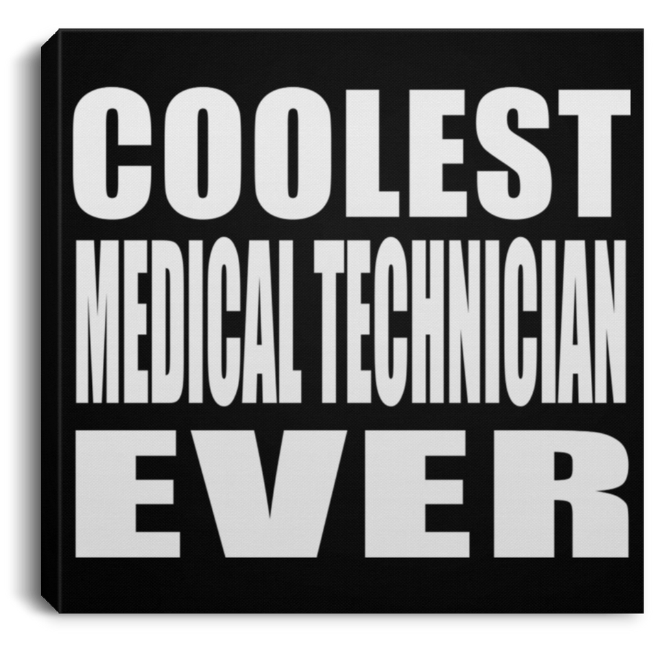 Coolest Medical Technician Ever - Canvas Square