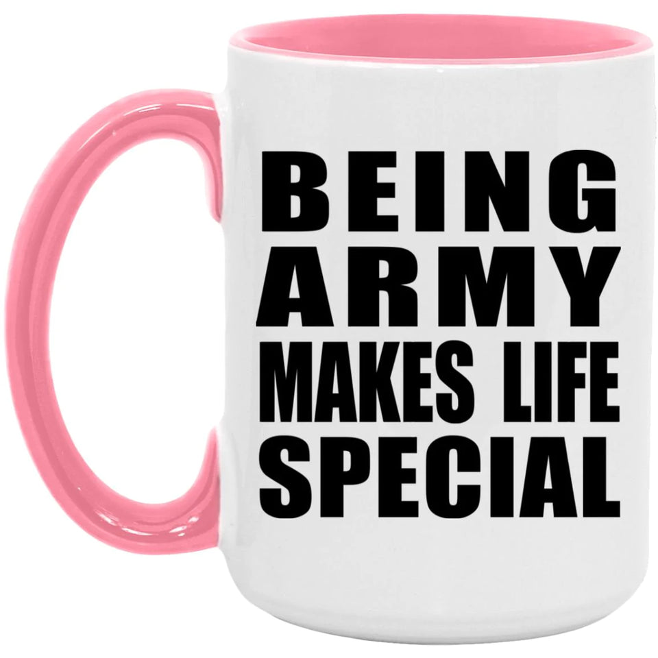 Being Army Makes Life Special - 15oz Accent Mug Pink