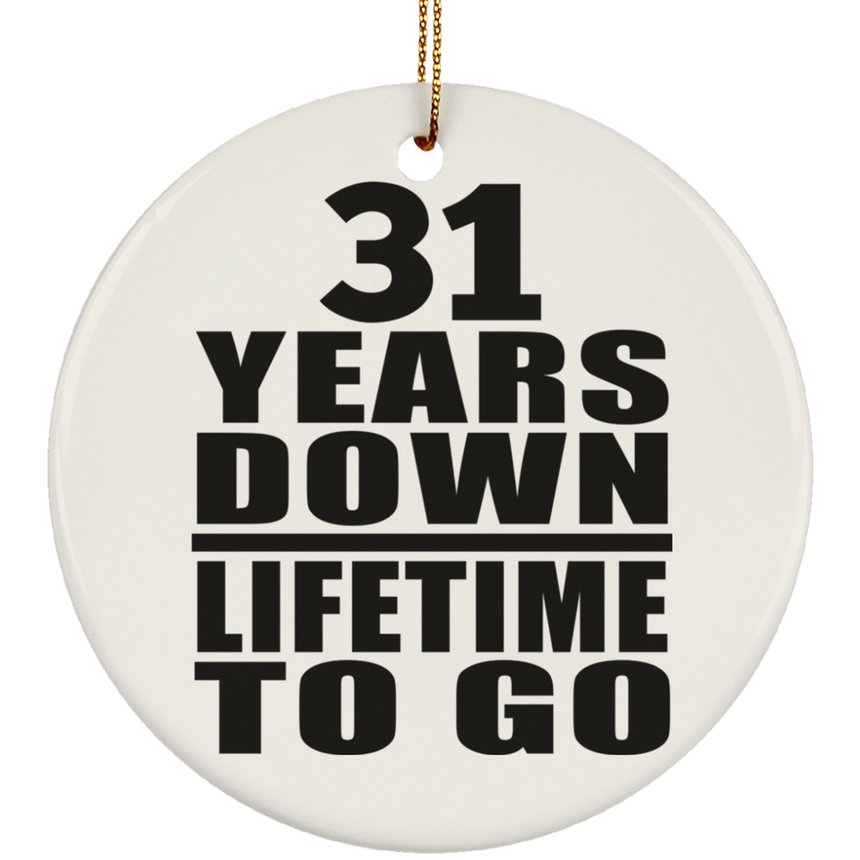 31st Anniversary 31 Years Down Lifetime To Go - Circle Ornament