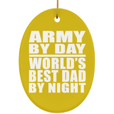 Army By Day World's Best Dad By Night - Oval Ornament