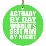 Actuary By Day World's Best Mom By Night - Circle Ornament