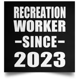Recreation Worker Since 2023 - Poster Square