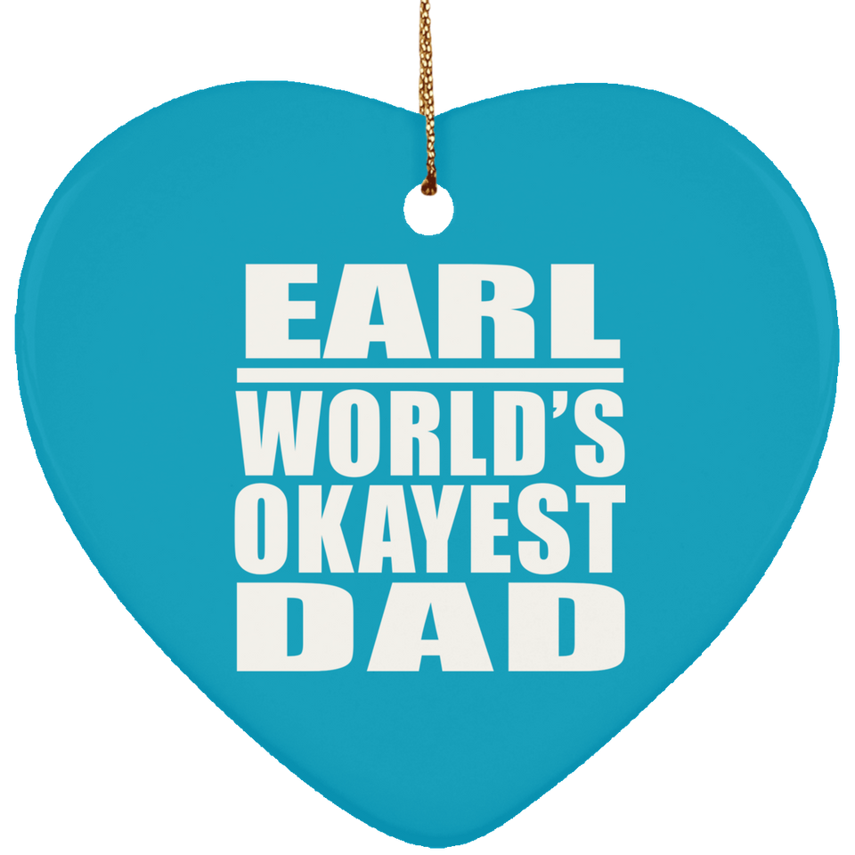 Earl World's Okayest Dad - Heart Ornament