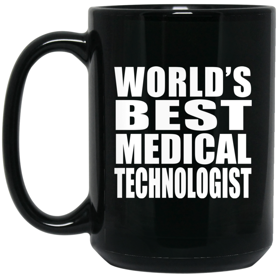 World's Best Medical Technologist - 15 Oz Coffee Mug