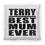 Terry Best Mum Ever - Throw Pillow