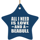 All I Need Is Love And A Beabull - Star Ornament