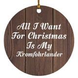 All I Want For Christmas Is My Kromfohrlander - Circle Ornament D