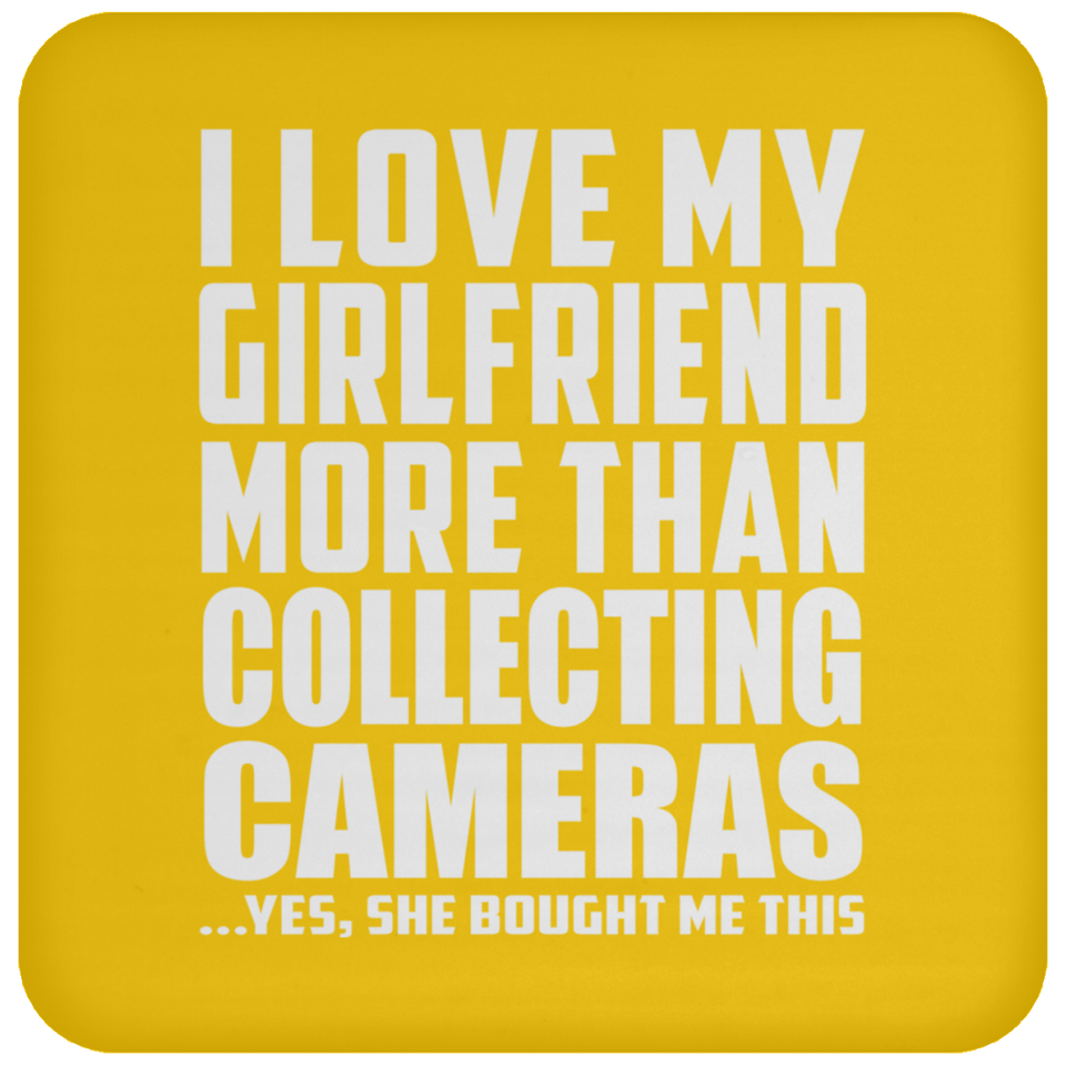 I Love My Girlfriend More Than Collecting Cameras - Coaster