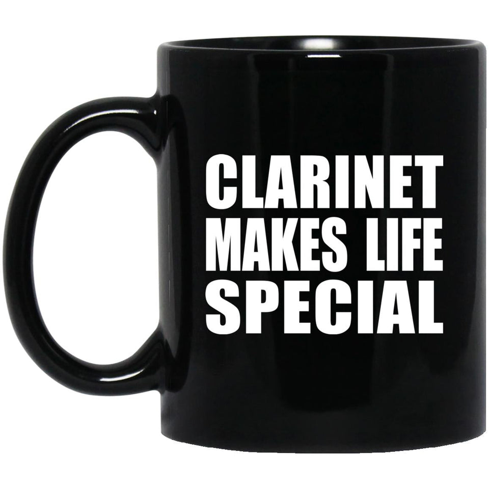 Clarinet Makes Life Special - 11oz Coffee Mug Black