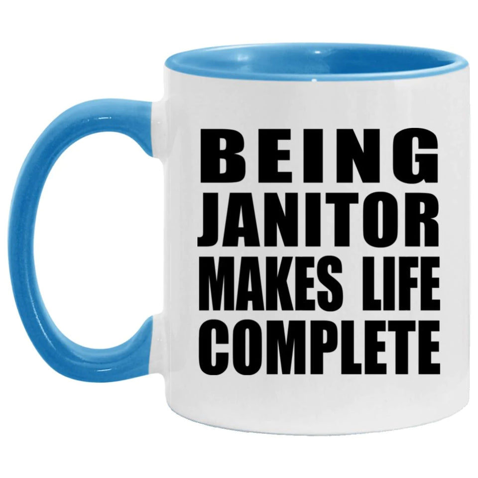 Being Janitor Makes Life Complete - 11oz Accent Mug Blue