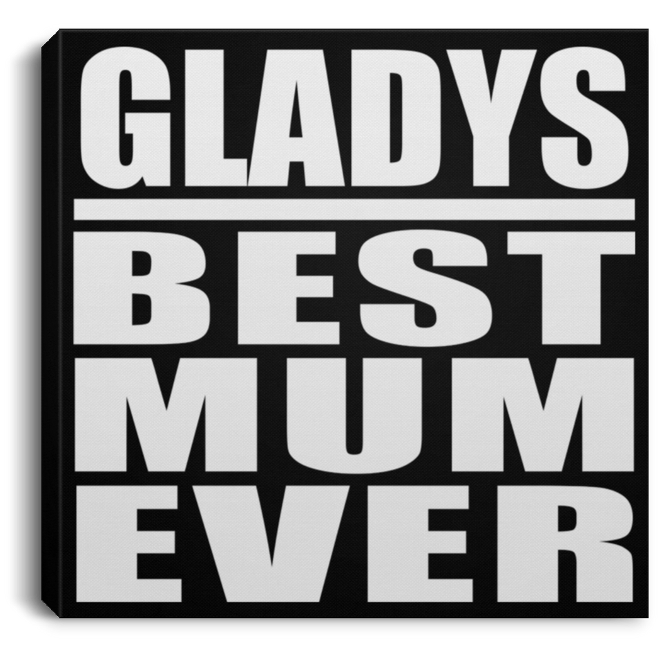 Gladys Best Mum Ever - Canvas Square