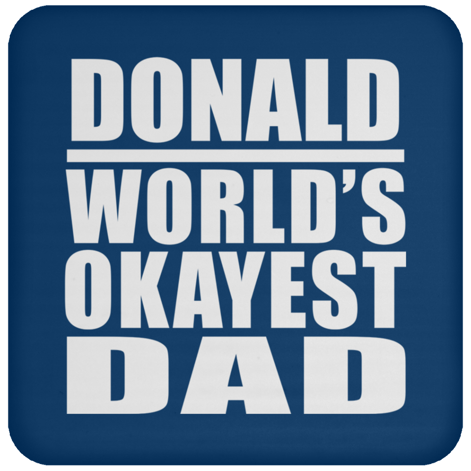 Donald World's Okayest Dad - Drink Coaster