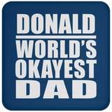 Donald World's Okayest Dad - Drink Coaster