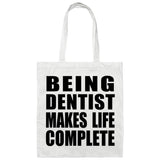 Being Dentist Makes Life Complete - Tote Bag White