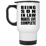 Being Son In Law Makes Life Complete - Travel Mug White