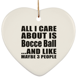 All I Care About Is Bocce Ball - Heart Ornament