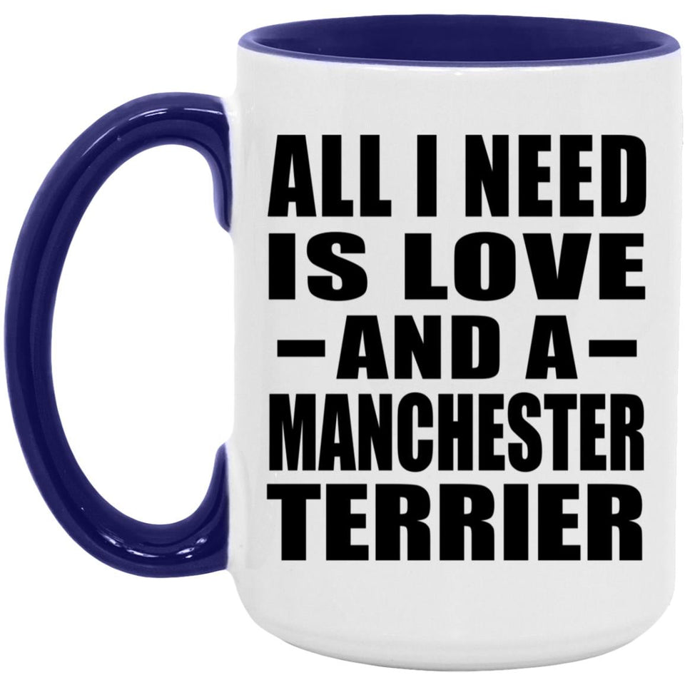 All I Need Is Love And A Manchester Terrier - 15oz Accent Mug Purple