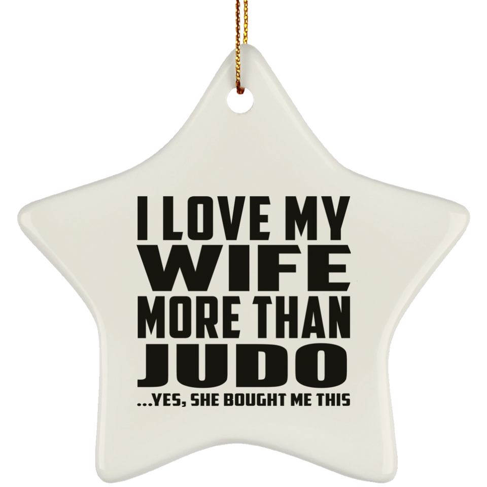 I Love My Wife More Than Judo - Star Ornament