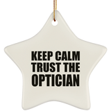Keep Calm and Trust The Optician - Star Ornament