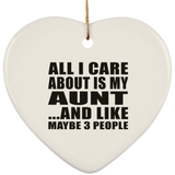All I Care About Is My Aunt - Heart Ornament