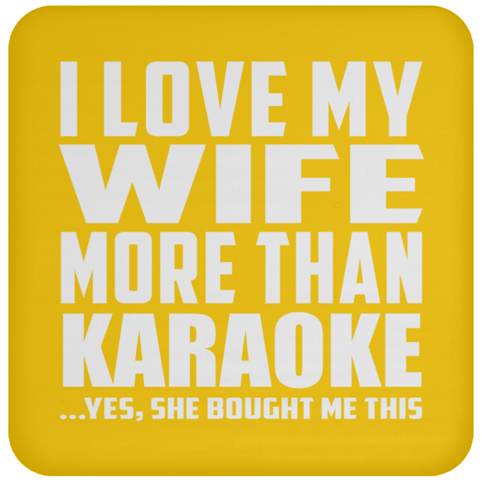 I Love My Wife More Than Karaoke - Drink Coaster