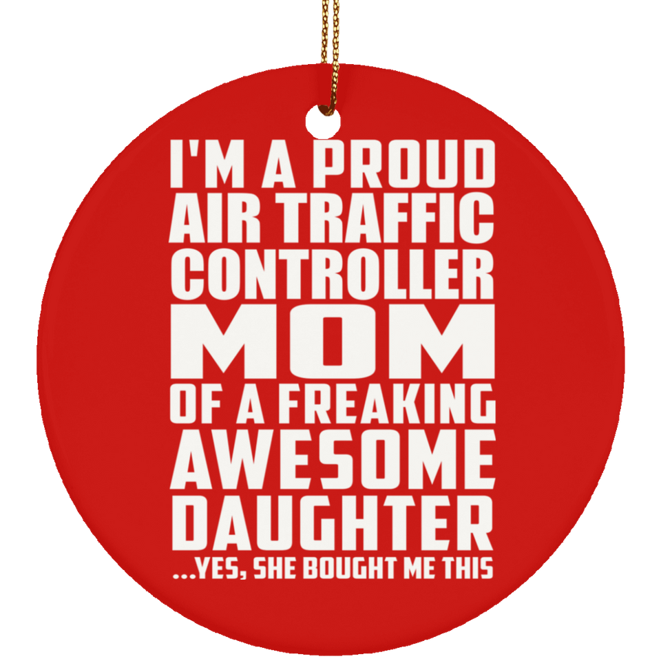 Proud Air Traffic Controller Mom Of Awesome Daughter - Circle Ornament
