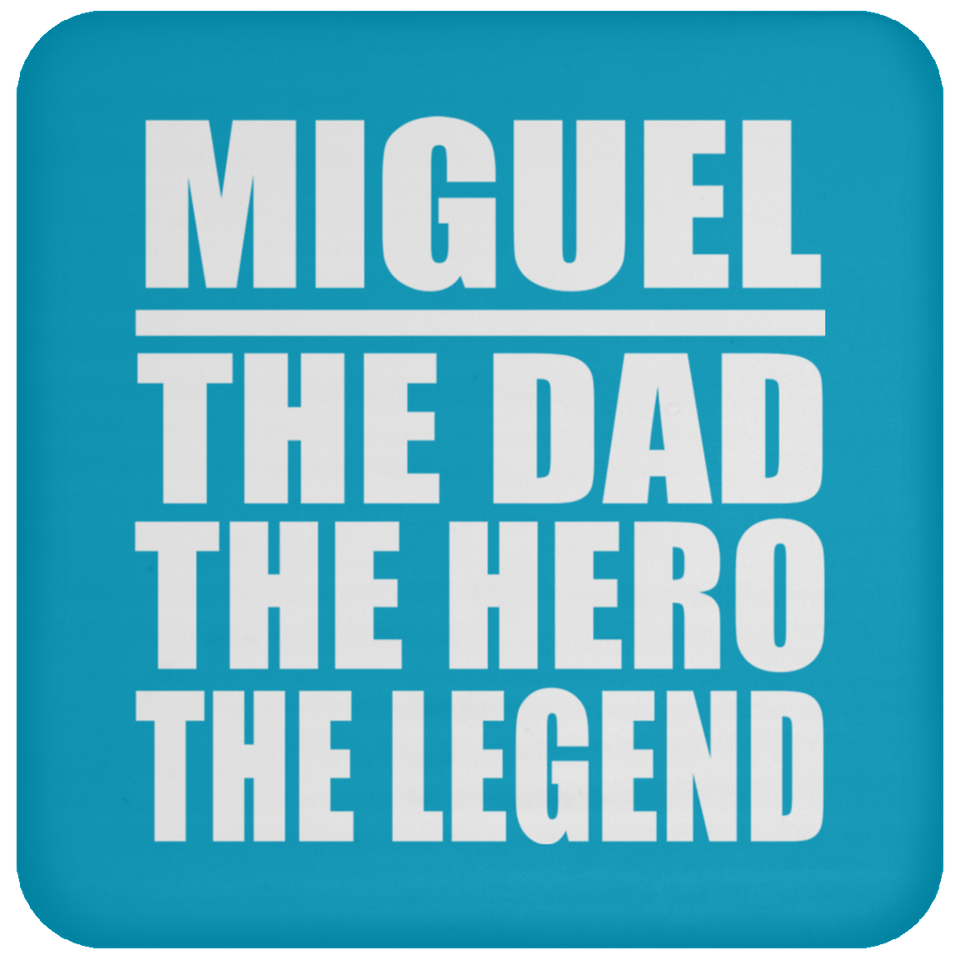 Miguel The Dad The Hero The Legend - Drink Coaster