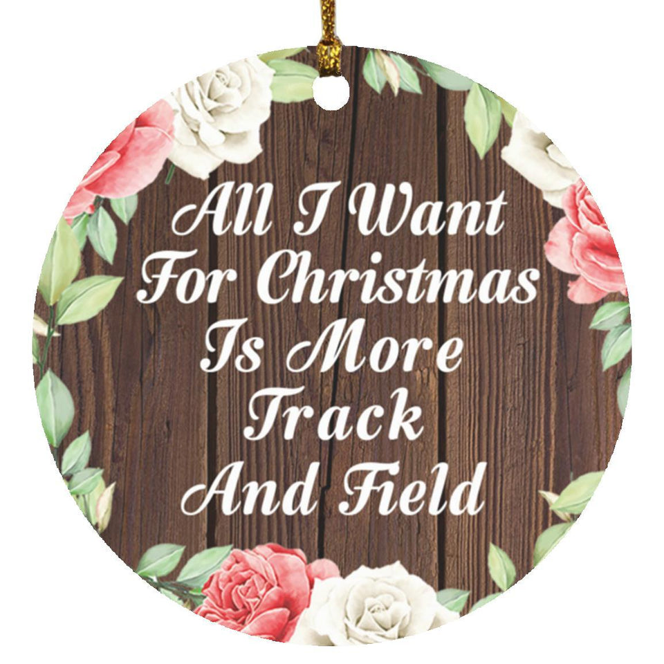 All I Want For Christmas Is More Track And Field - Circle Ornament A