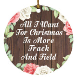 All I Want For Christmas Is More Track And Field - Circle Ornament A