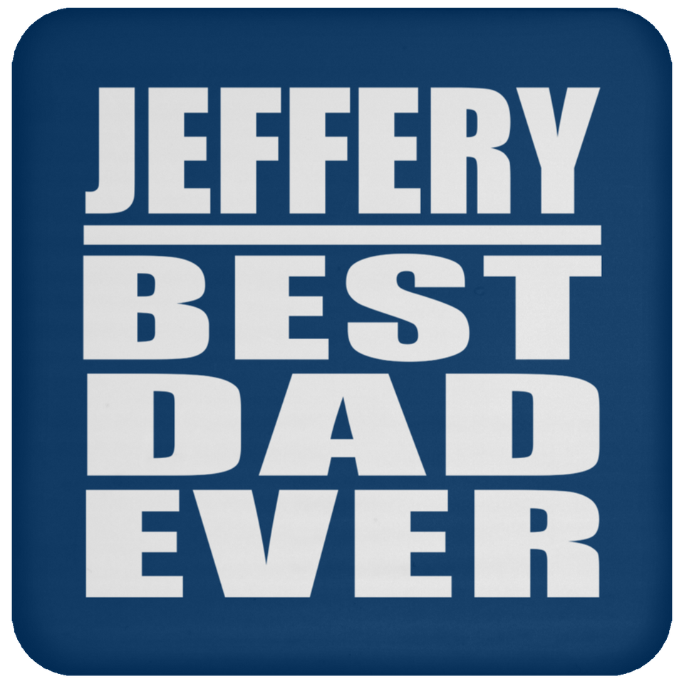 Jeffery Best Dad Ever - Drink Coaster